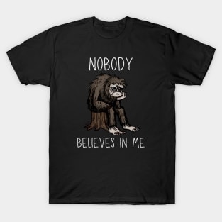Bigfoot - Nobody Believes In Me T-Shirt